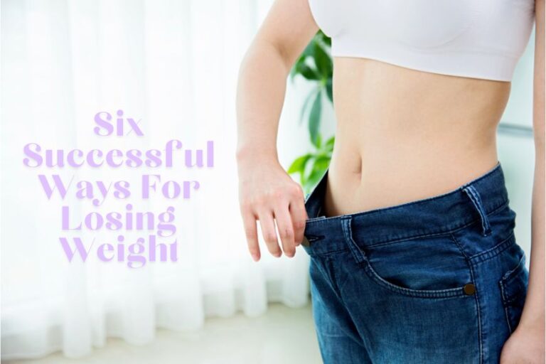 Six Successful Ways For Losing Weight